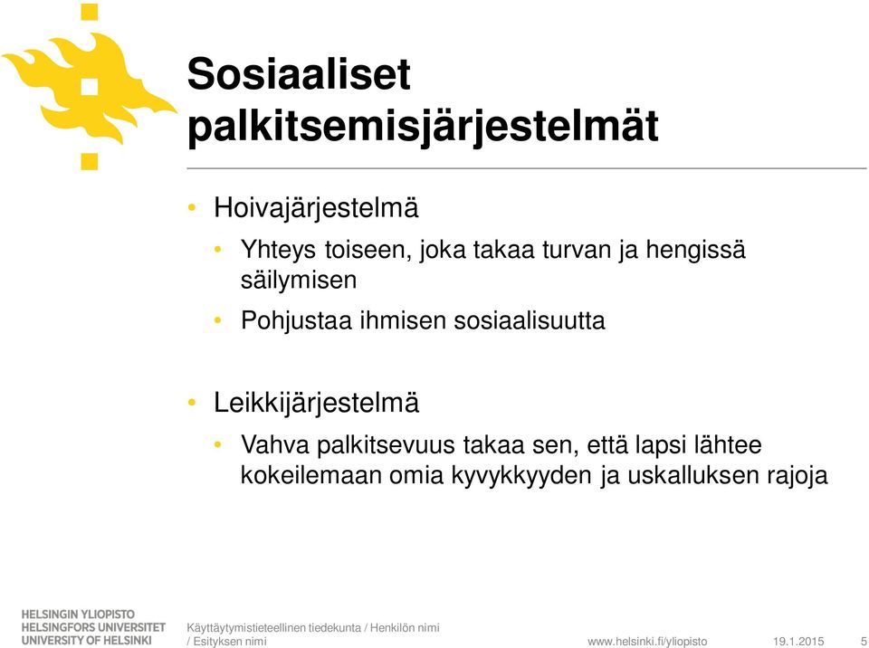 sosiaalisuutta Leikkijärjestelmä Vahva palkitsevuus takaa sen, että