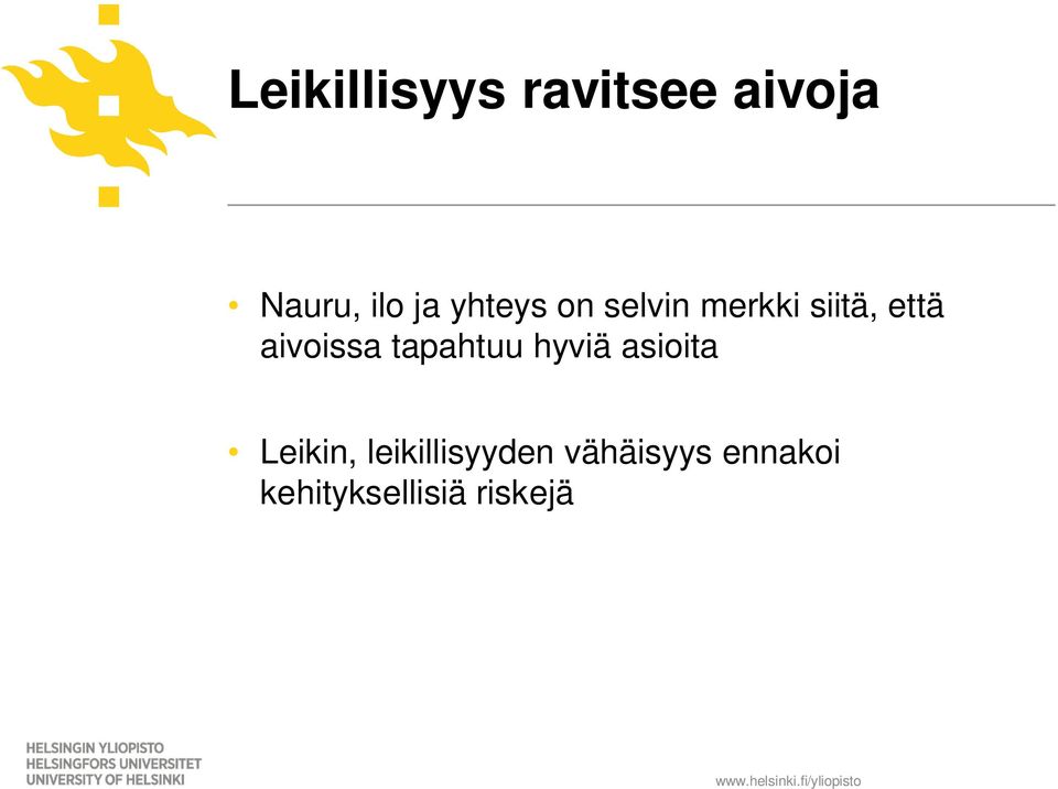hyviä asioita Leikin, leikillisyyden vähäisyys