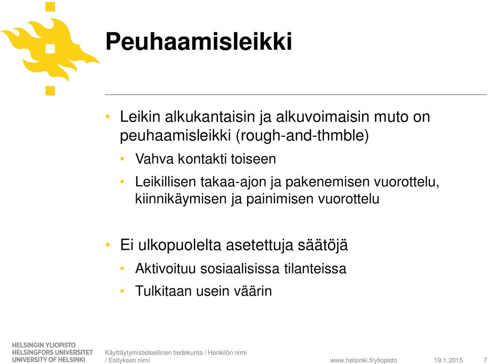pakenemisen vuorottelu, kiinnikäymisen ja painimisen vuorottelu Ei