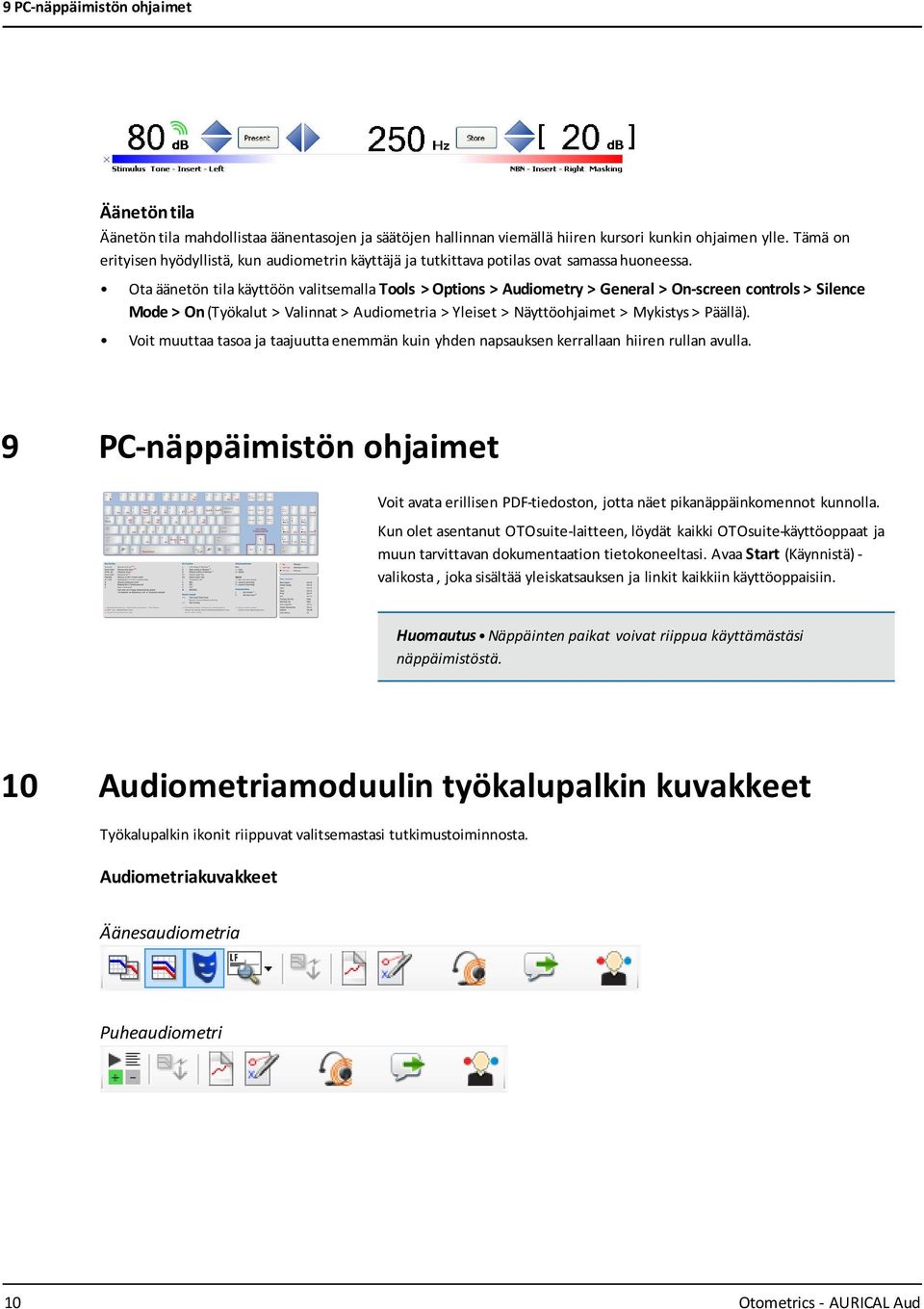 Ota äänetön tila käyttöön valitsemalla Tools > Options > Audiometry > General > On-screen controls > Silence Mode > On (Työkalut > Valinnat > Audiometria > Yleiset > Näyttöohjaimet > Mykistys >