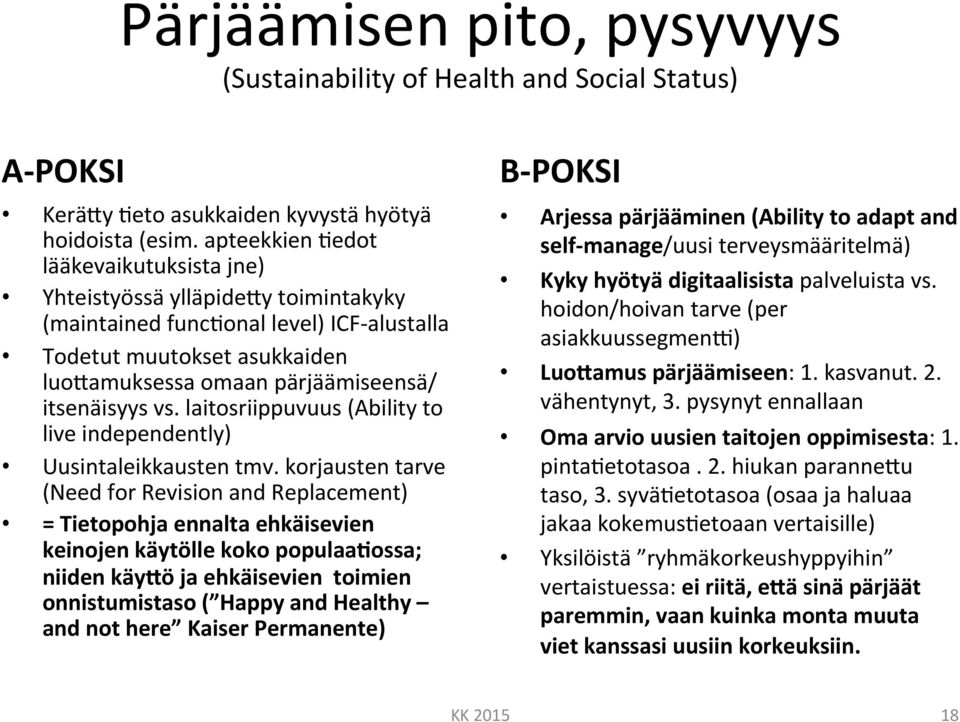 vs. laitosriippuvuus (Ability to live independently) Uusintaleikkausten tmv.