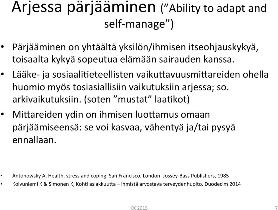 (soten mustat laa_kot) MiHareiden ydin on ihmisen luohamus omaan pärjäämiseensä: se voi kasvaa, vähentyä ja/tai pysyä ennallaan.