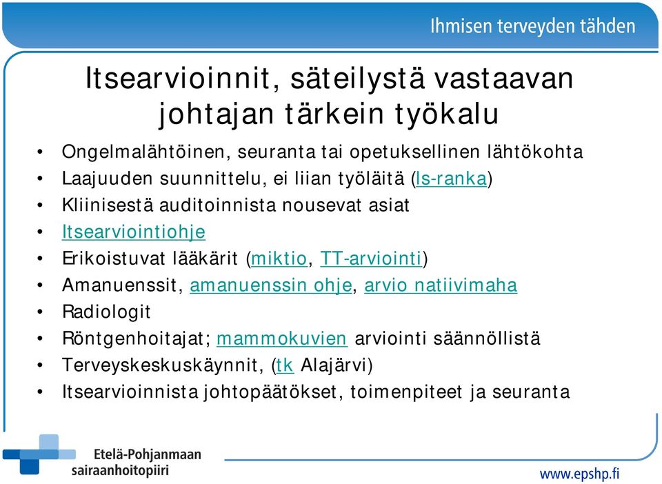 Erikoistuvat lääkärit (miktio, TT-arviointi) Amanuenssit, amanuenssin ohje, arvio natiivimaha Radiologit