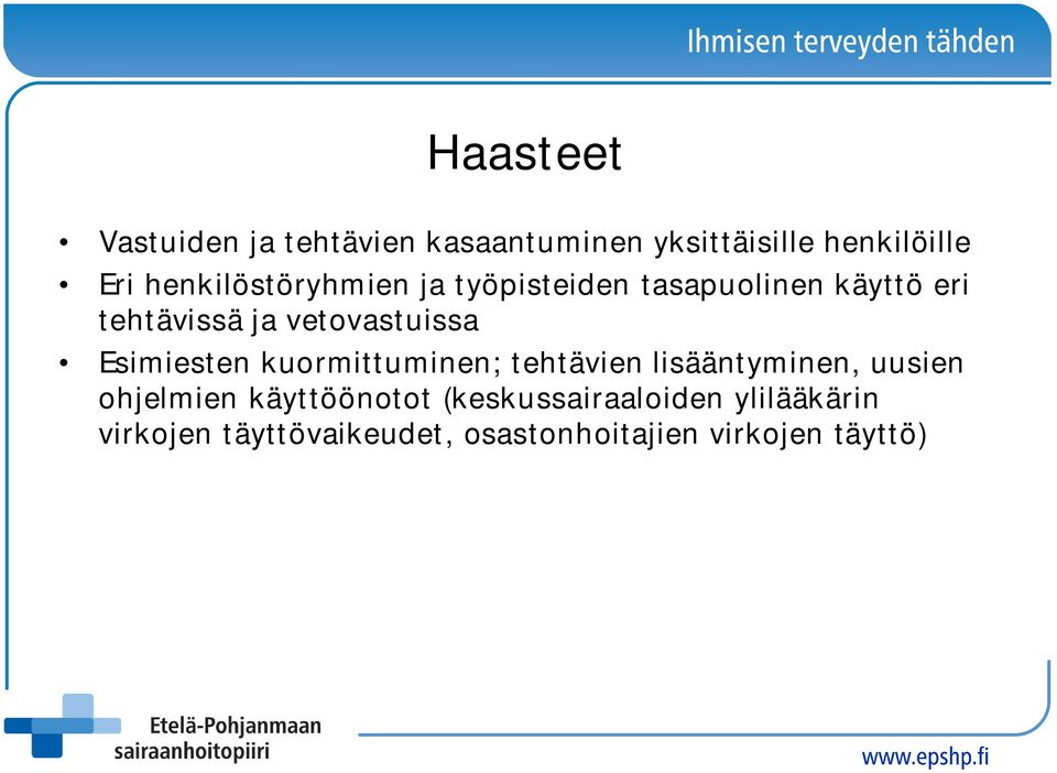 vetovastuissa Esimiesten kuormittuminen; tehtävien lisääntyminen, uusien ohjelmien