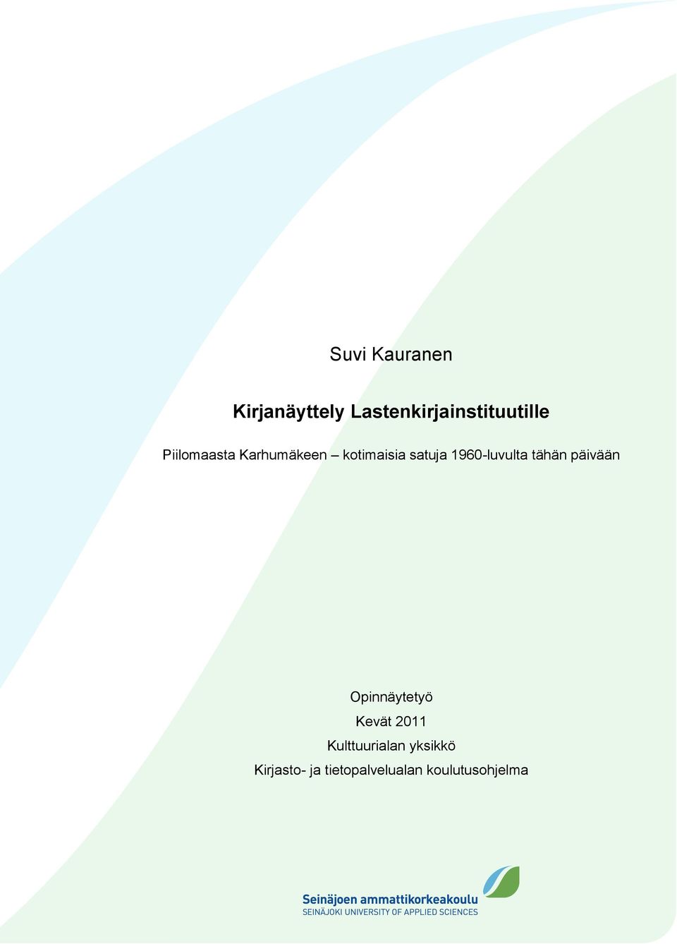 1960-luvulta tähän päivään Opinnäytetyö Kevät 2011