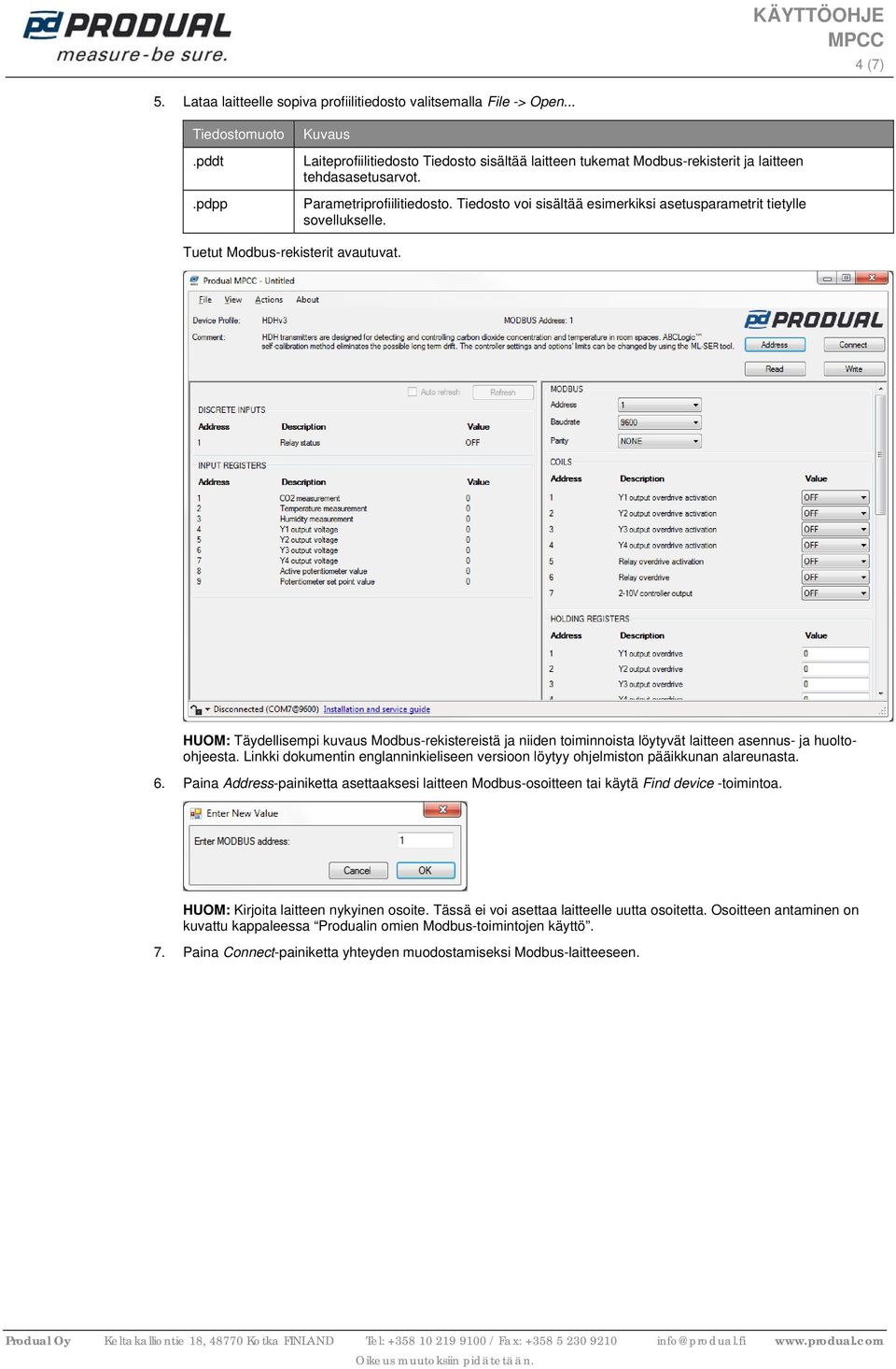 Tiedosto voi sisältää esimerkiksi asetusparametrit tietylle sovellukselle. Tuetut Modbus-rekisterit avautuvat.