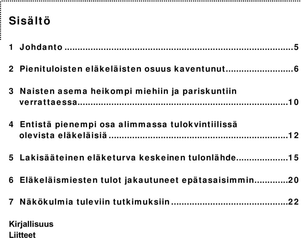 ..10 4 Entistä pienempi osa alimmassa tulokvintiilissä olevista eläkeläisiä.