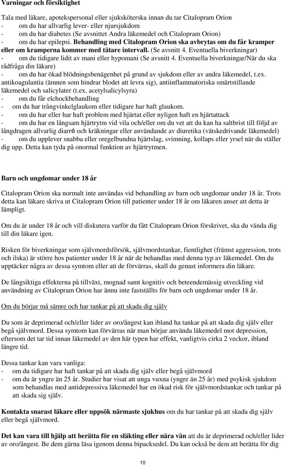 Eventuella biverkningar) - om du tidigare lidit av mani eller hypomani (Se avsnitt 4.