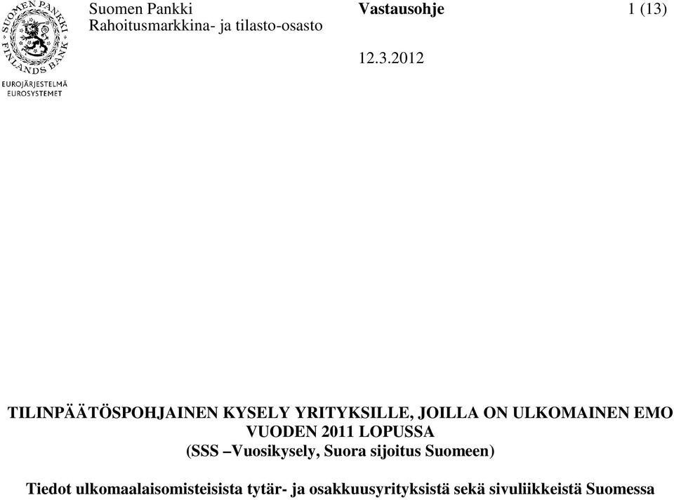 VUODEN 2011 LOPUSSA (SSS Vuosikysely, Suora sijoitus Suomeen) Tiedot