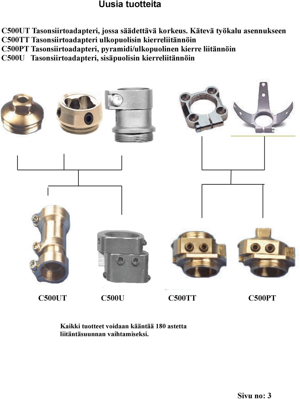 Tasonsiirtoadapteri, pyramidi/ulkopuolinen kierre liitännöin C500U Tasonsiirtoadapteri,