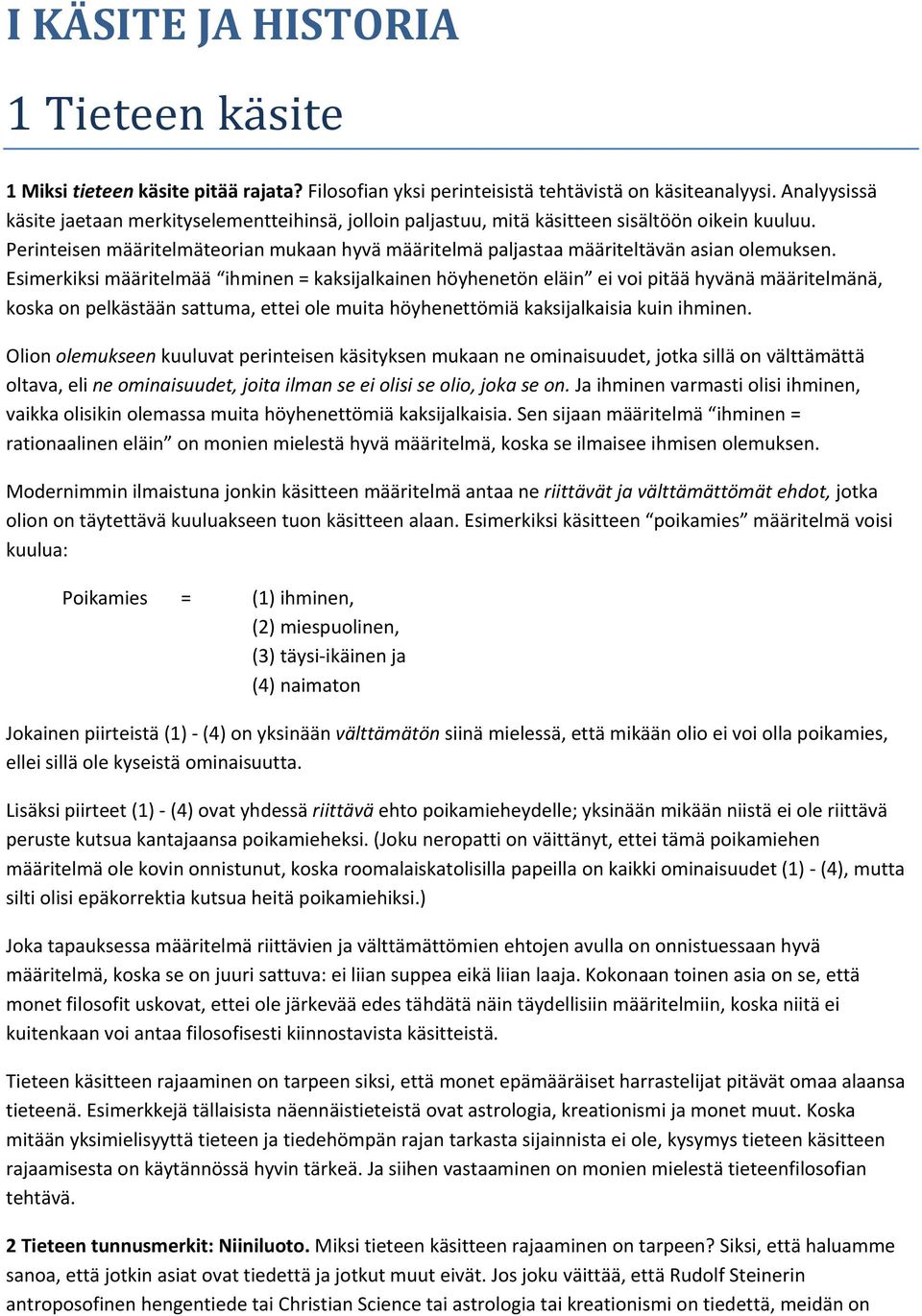 Perinteisen määritelmäteorian mukaan hyvä määritelmä paljastaa määriteltävän asian olemuksen.