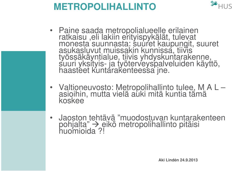 ja työterveyspalveluiden käyttö, haasteet kuntarakenteessa jne.