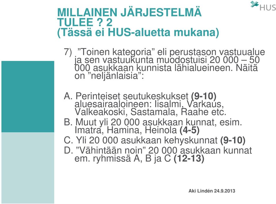 asukkaan kunnista lähialueineen. Näitä on neljänlaisia : A.