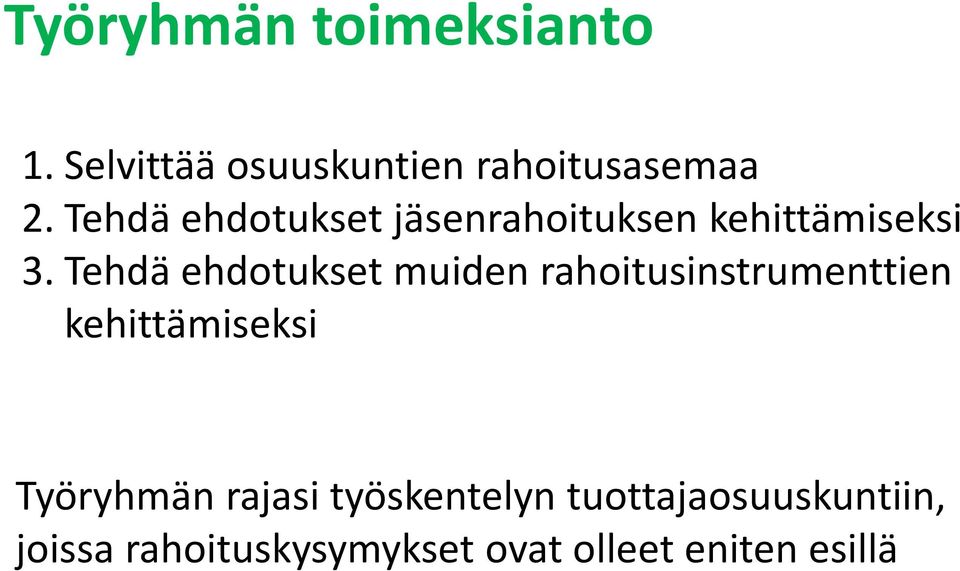 Tehdä ehdotukset muiden rahoitusinstrumenttien kehittämiseksi