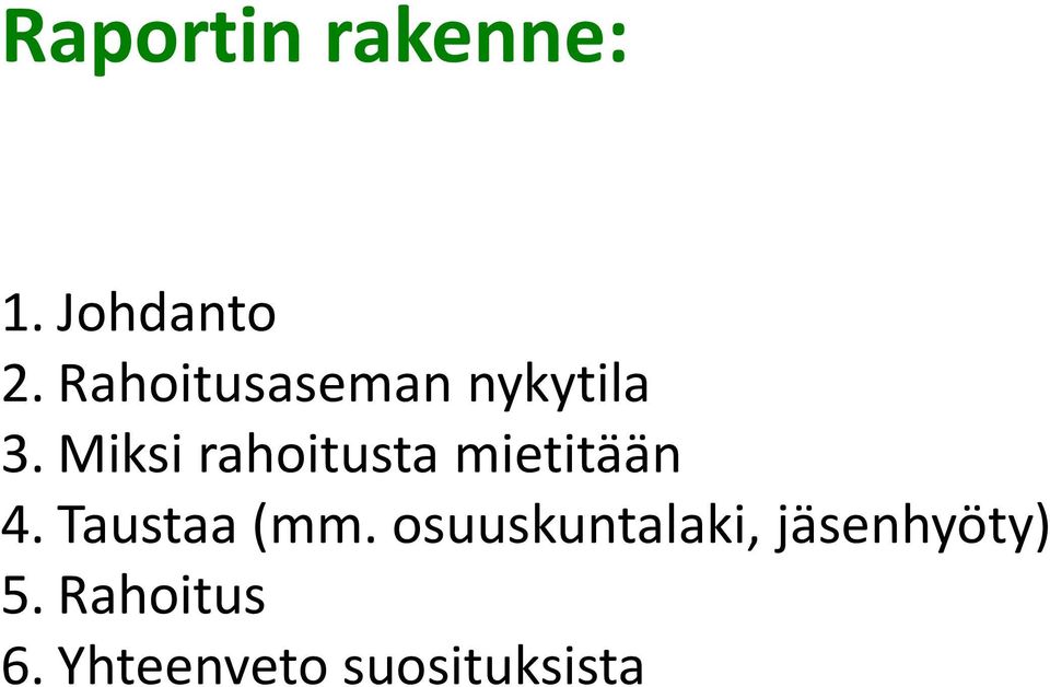 Miksi rahoitusta mietitään 4. Taustaa (mm.