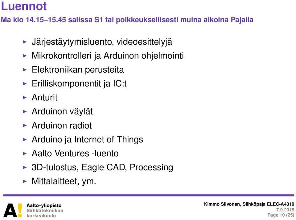 videoesittelyjä Mikrokontrolleri ja Arduinon ohjelmointi Elektroniikan perusteita