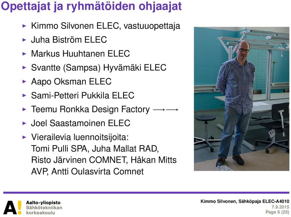 ELEC Teemu Ronkka Design Factory Joel Saastamoinen ELEC Vierailevia luennoitsijoita: Tomi