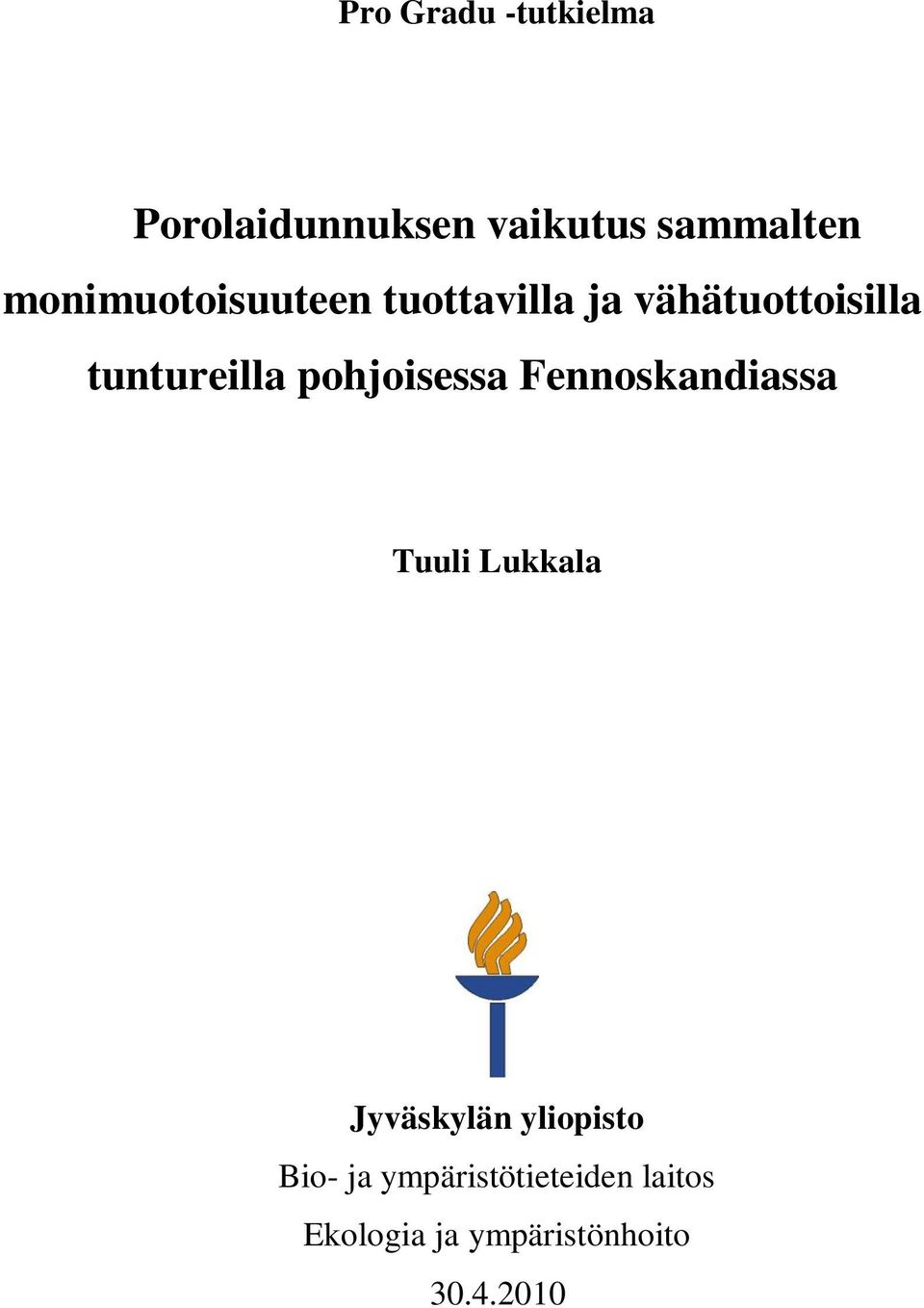 pohjoisessa Fennoskandiassa Tuuli Lukkala Jyväskylän yliopisto