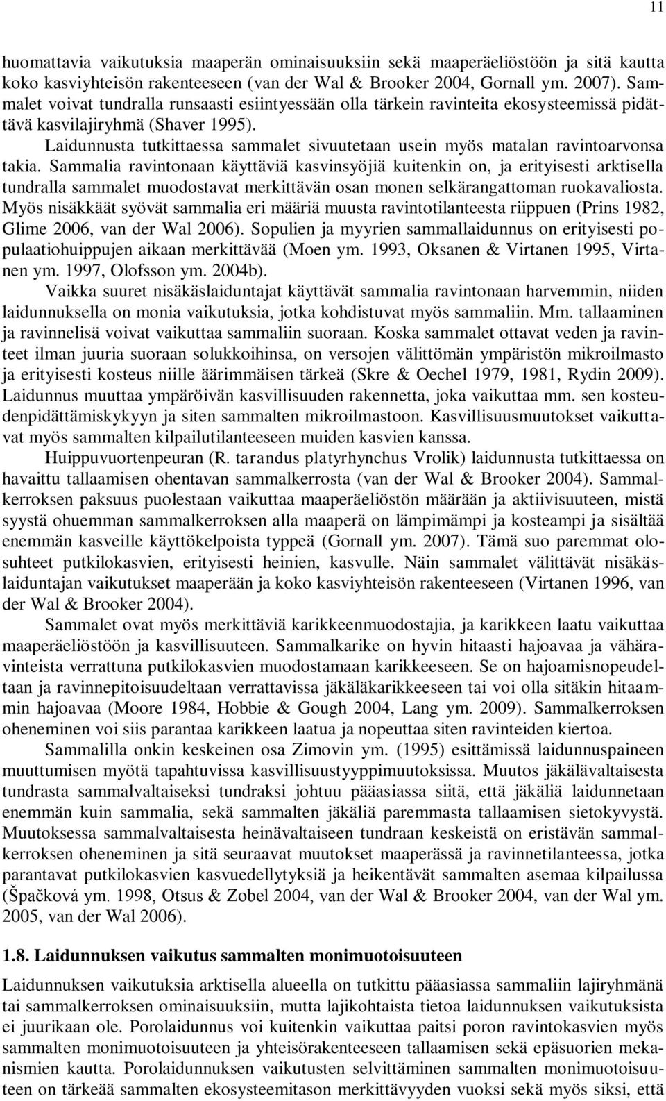 Laidunnusta tutkittaessa sammalet sivuutetaan usein myös matalan ravintoarvonsa takia.