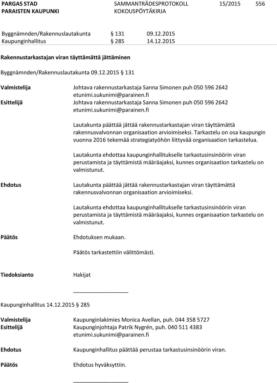 2015 Rakennustarkastajan viran täyttämättä jättäminen Byggnämnden/Rakennuslautakunta 09.12.