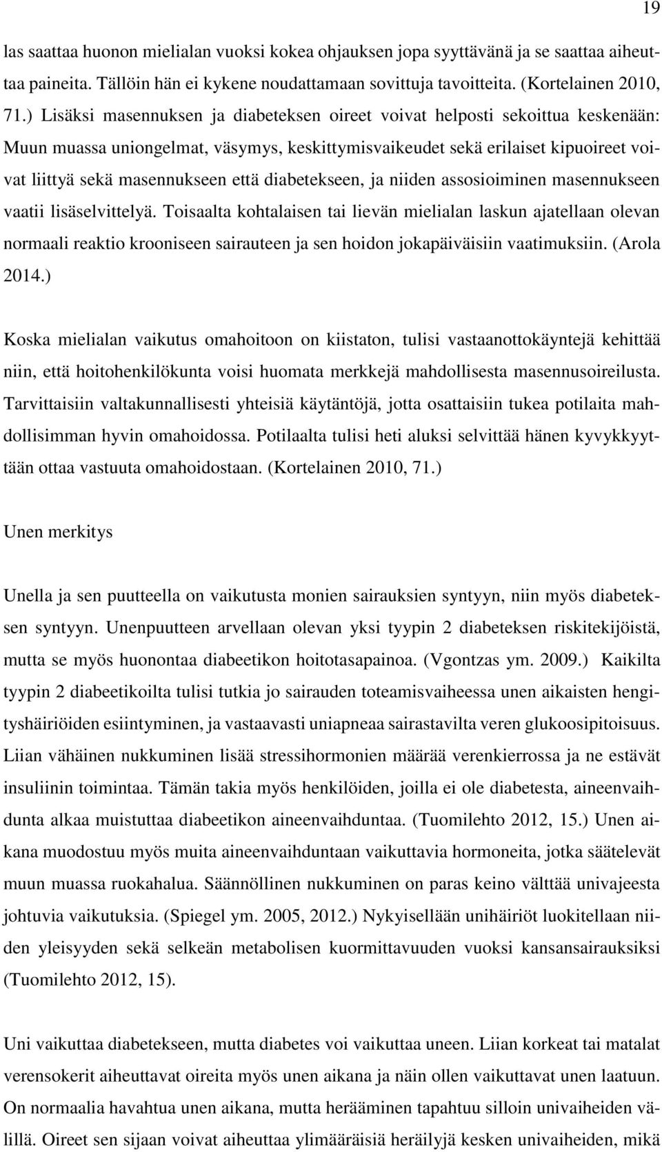 diabetekseen, ja niiden assosioiminen masennukseen vaatii lisäselvittelyä.