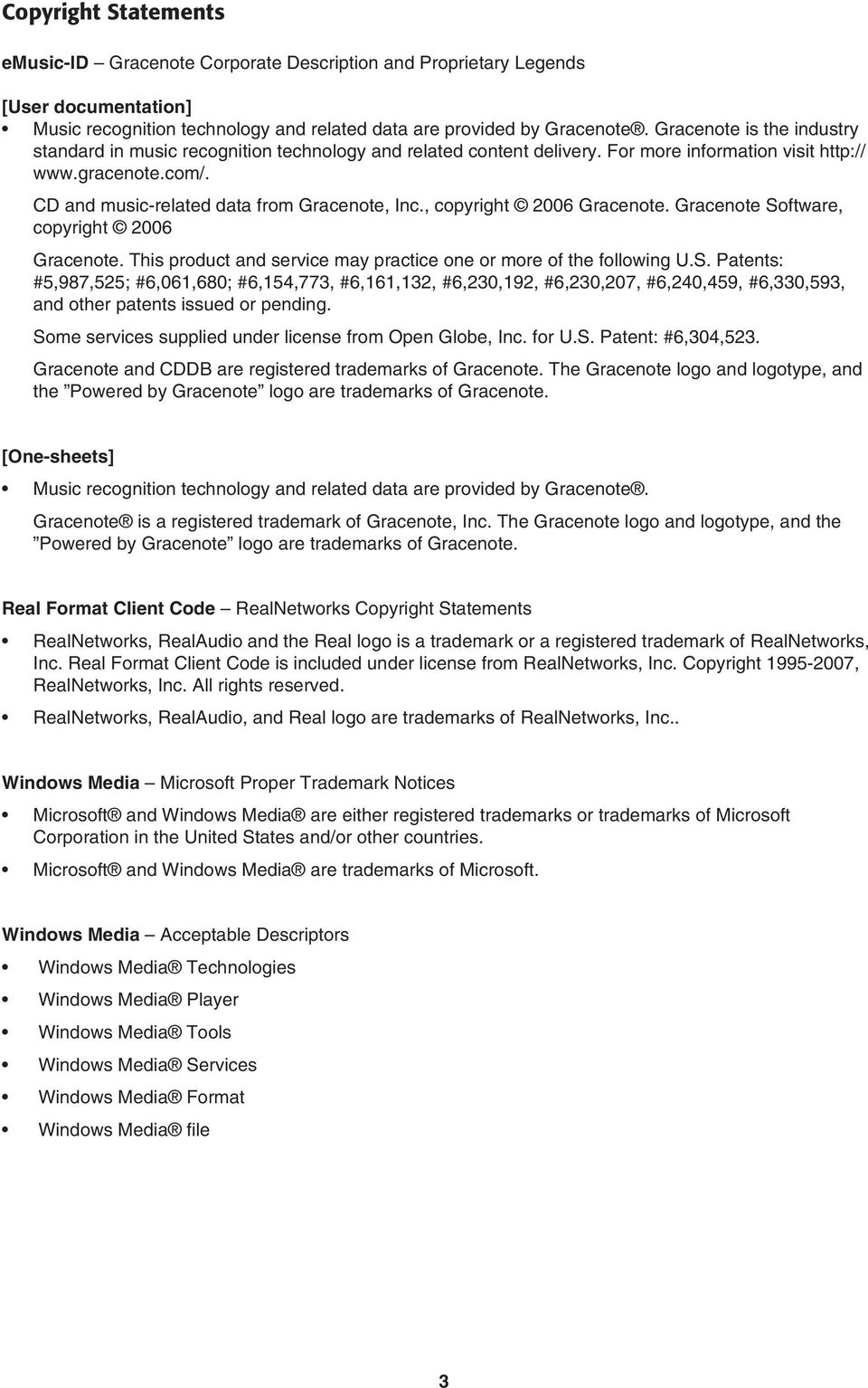 , copyright 2006 Gracenote. Gracenote Software, copyright 2006 Gracenote. This product and service may practice one or more of the following U.S. Patents: #5,987,525; #6,061,680; #6,154,773, #6,161,132, #6,230,192, #6,230,207, #6,240,459, #6,330,593, and other patents issued or pending.