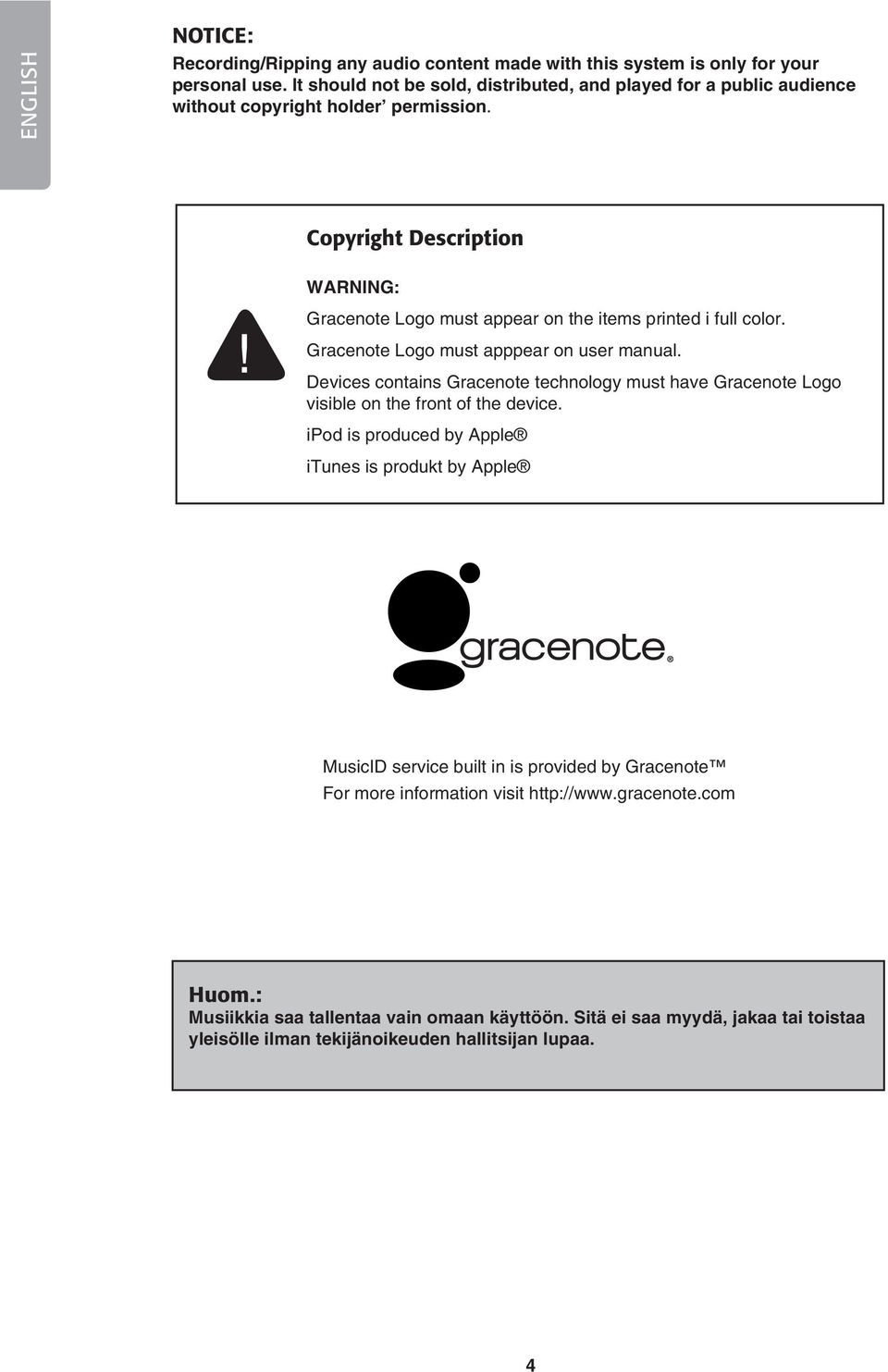 Gracenote Logo must appear on the items printed i full color. Gracenote Logo must apppear on user manual.