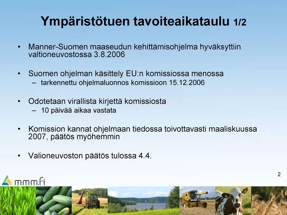 2006 Suomen ohjelman käsittely EU:n komissiossa menossa tarkennettu ohjelmaluonnos komissioon 15.12.