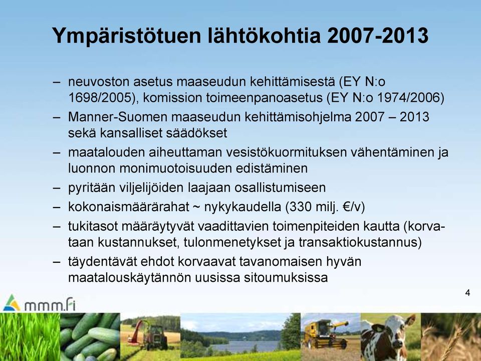 monimuotoisuuden edistäminen pyritään viljelijöiden laajaan osallistumiseen kokonaismäärärahat ~ nykykaudella (330 milj.