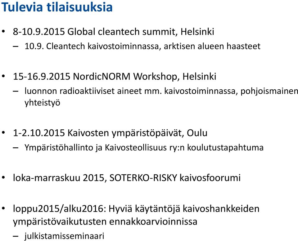 2015 Kaivosten ympäristöpäivät, Oulu Ympäristöhallinto ja Kaivosteollisuus ry:n koulutustapahtuma loka-marraskuu 2015,