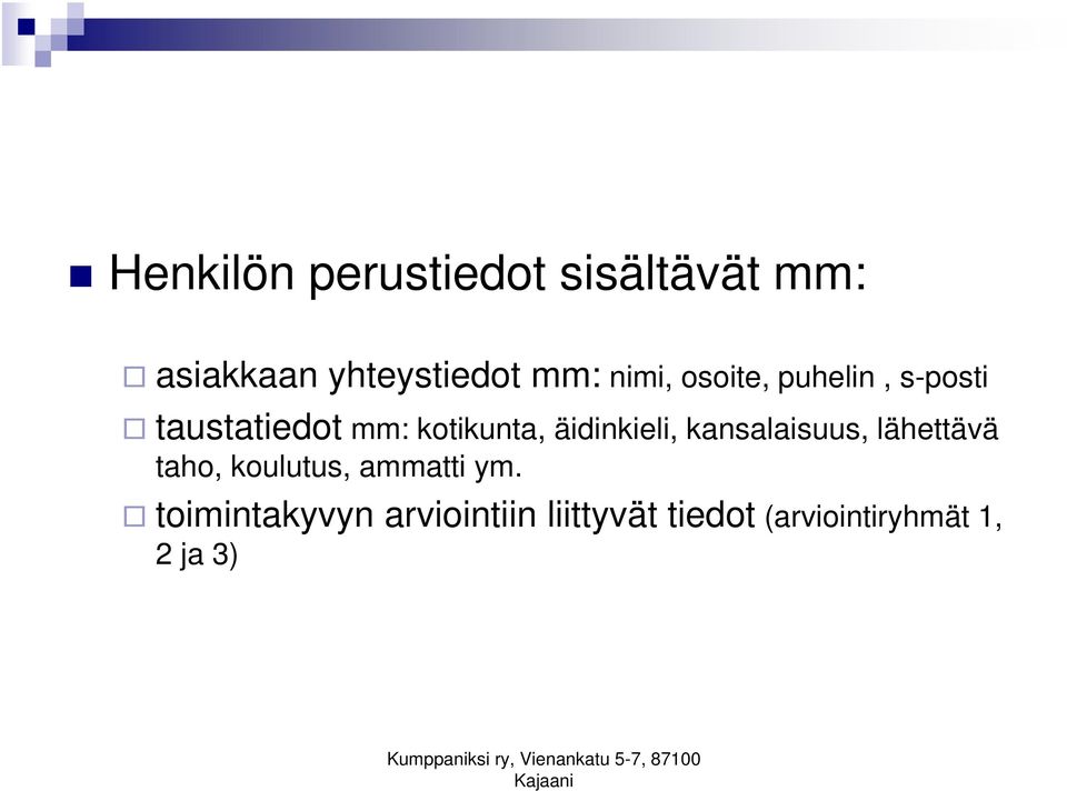 äidinkieli, kansalaisuus, lähettävä taho, koulutus, ammatti ym.