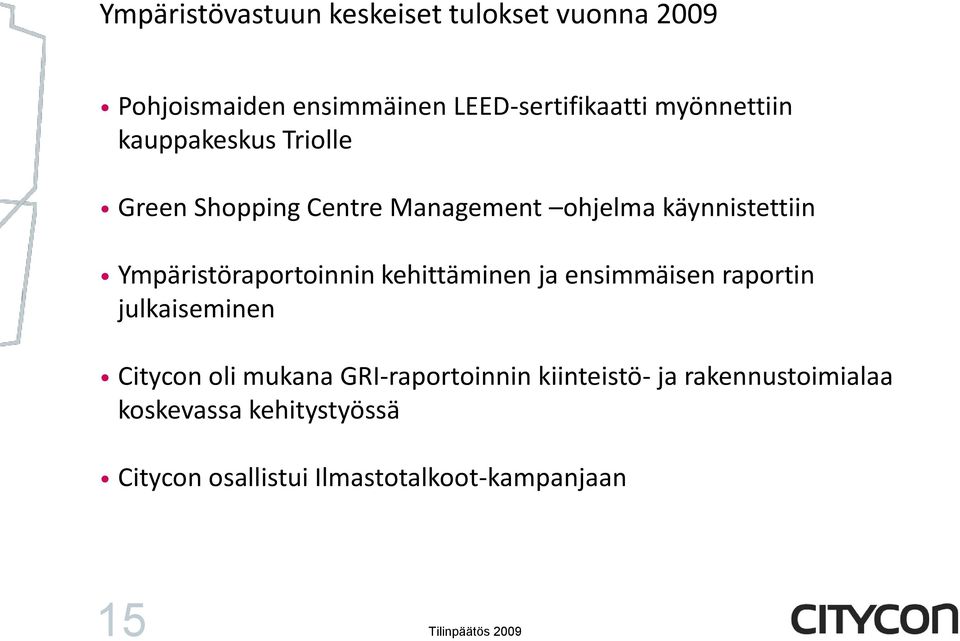 Ympäristöraportoinnin kehittäminen ja ensimmäisen raportin julkaiseminen Citycon oli mukana