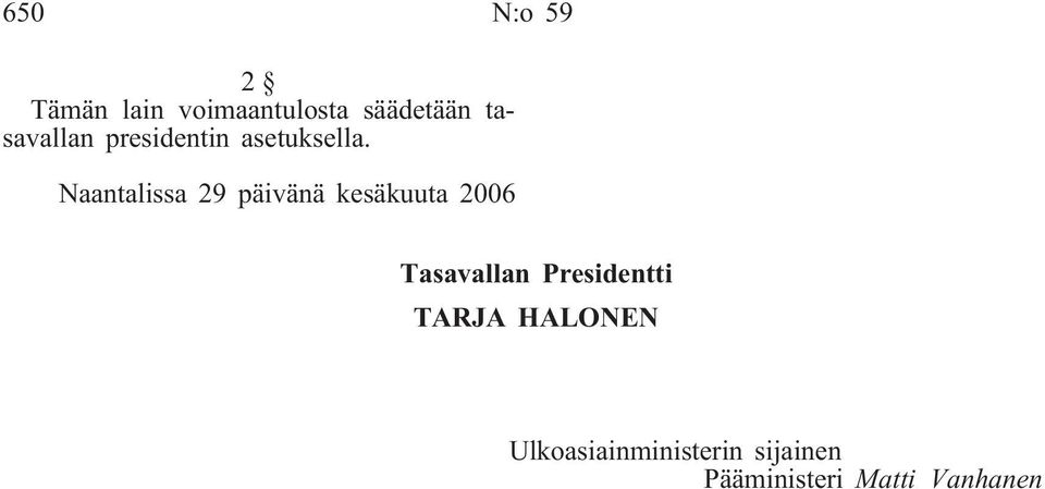 Naantalissa 29 päivänä kesäkuuta 2006 Tasavallan