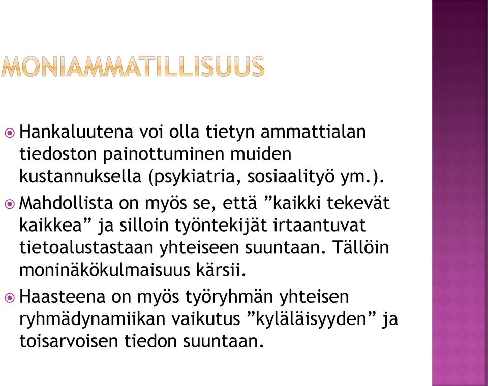 Mahdollista on myös se, että kaikki tekevät kaikkea ja silloin työntekijät irtaantuvat