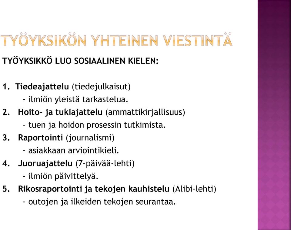 Raportointi (journalismi) - asiakkaan arviointikieli. 4.