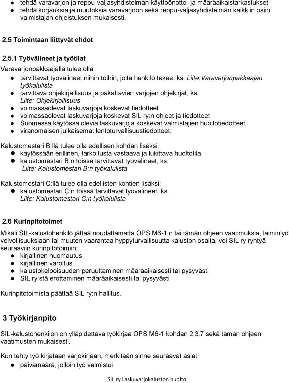 Liite:Varavarjonpakkaajan työkalulista tarvittava ohjekirjallisuus ja pakattavien varjojen ohjekirjat, ks.