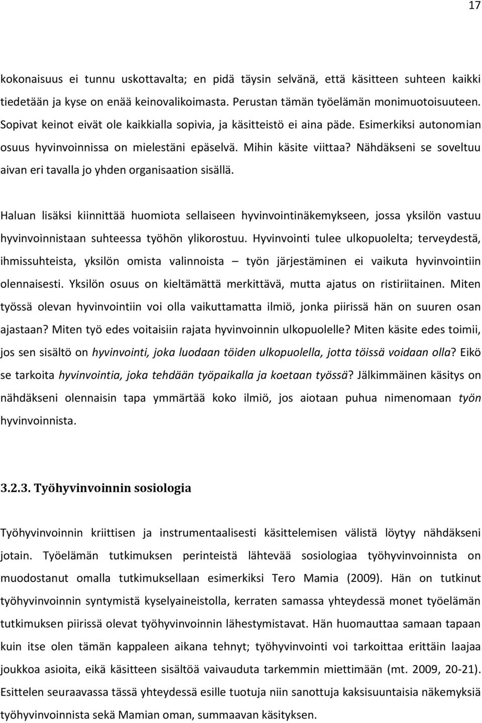 Nähdäkseni se soveltuu aivan eri tavalla jo yhden organisaation sisällä.