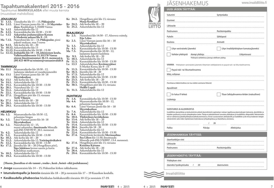 12. Atk-kerho klo 18 20 To 10.12. Askartelukerho klo 13 Pe 11.12. Kuvataidekerho klo 10:30-13:30 La 12.12. Joulujuhla klo 14 16, Jokiniemen koulu, Valkoisenlähteentie 51, 01370 Vantaa sitovat ilmoittautumiset 26.