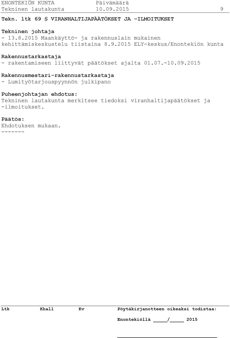 2015 ELY-keskus/Enontekiön kunta Rakennustarkastaja - rakentamiseen liittyvät päätökset ajalta 01.07.-10.09.