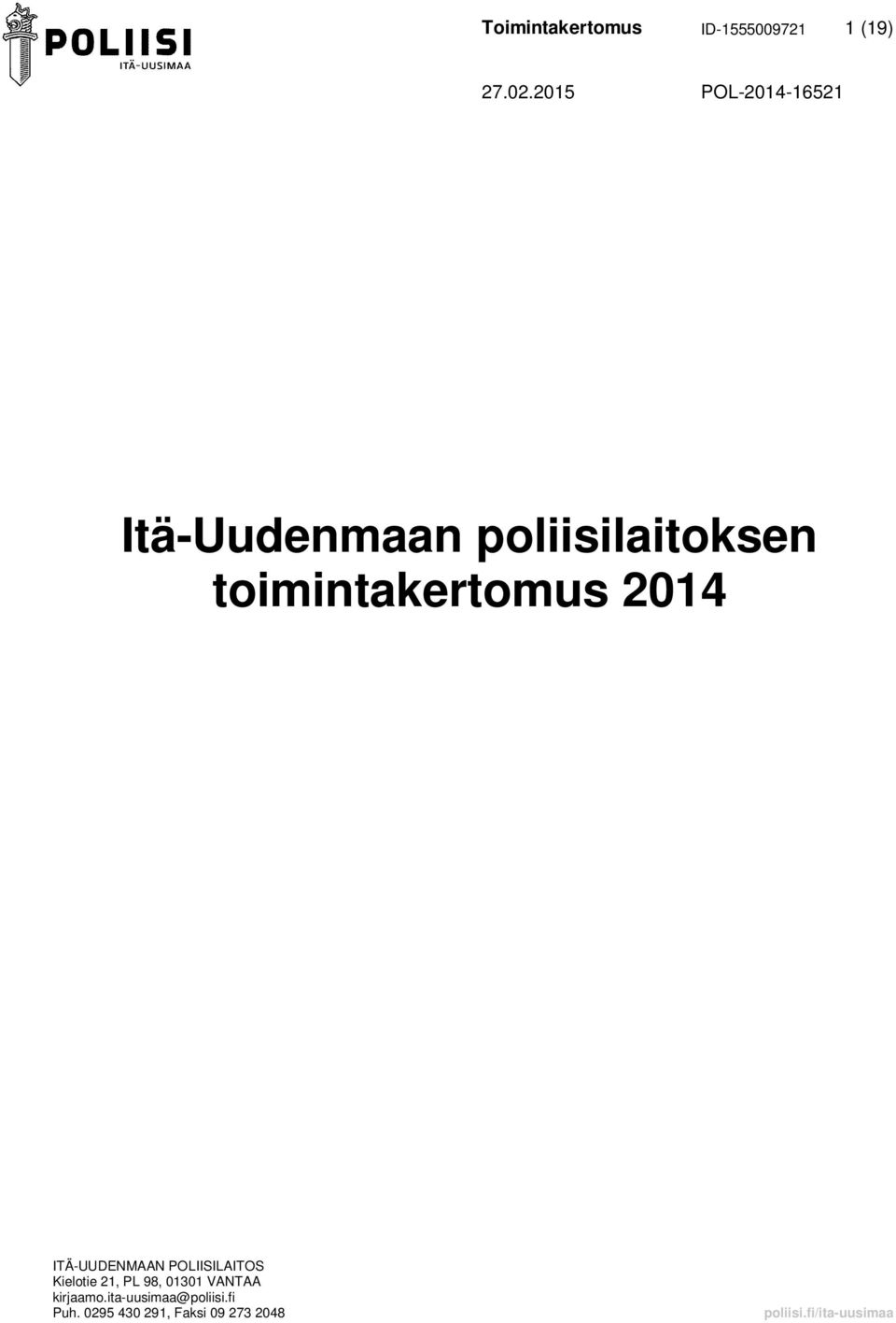 ITÄ-UUDENMAAN POLIISILAITOS Kielotie 21, PL 98, 01301 VANTAA