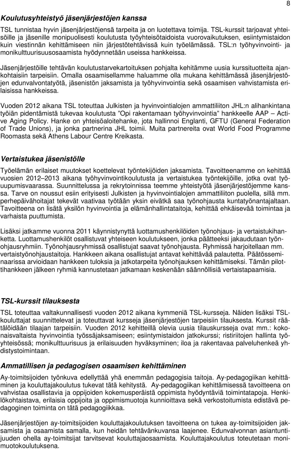 TSL:n työhyvinvointi- ja monikulttuurisuusosaamista hyödynnetään useissa hankkeissa.