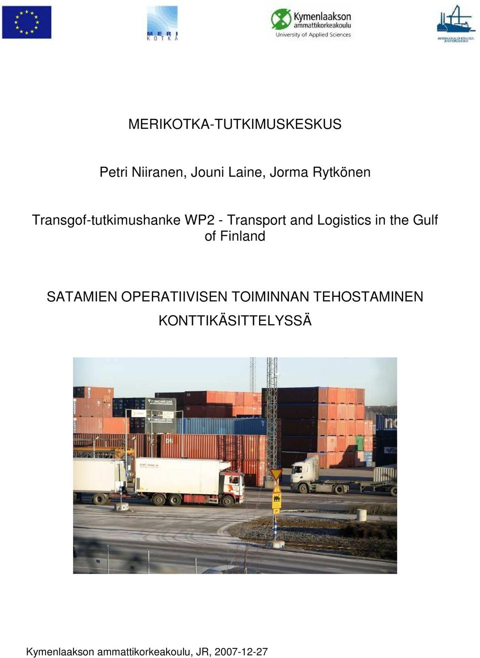 the Gulf of Finland SATAMIEN OPERATIIVISEN TOIMINNAN