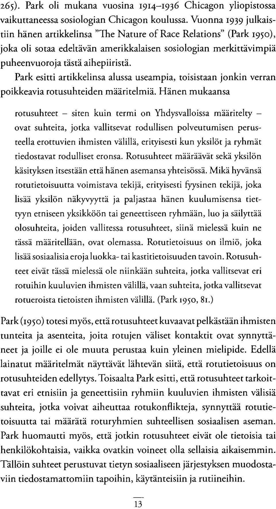 Park esitti artikkelinsa alussa useampia, toisistaan jonkin verran poikkeavia rotusuhteiden määritelmiä.