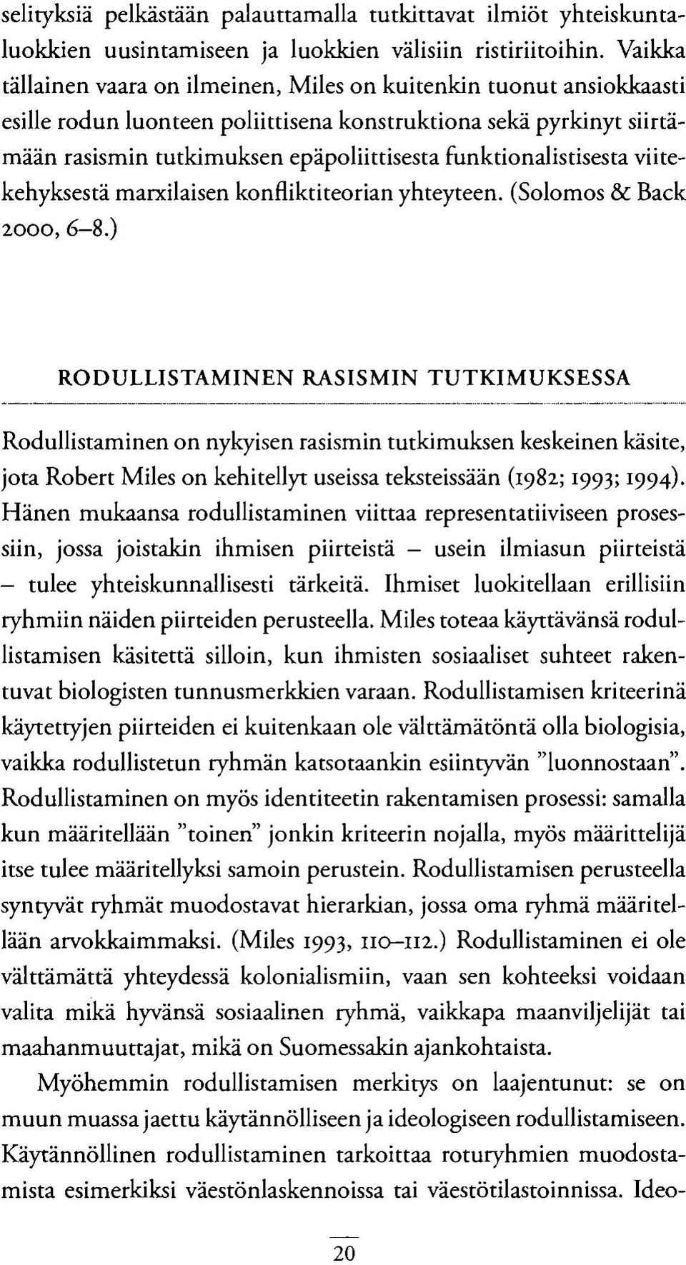 funktionalistisesta viitekehyksestä marxilaisen konfliktiteorian yhteyteen. (Solomos & Back 2000, 6-8.