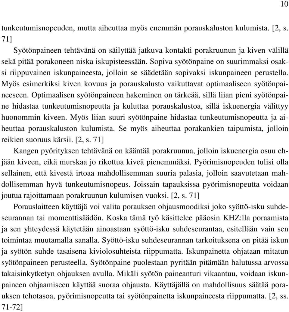 Sopiva syötönpaine on suurimmaksi osaksi riippuvainen iskunpaineesta, jolloin se säädetään sopivaksi iskunpaineen perustella.