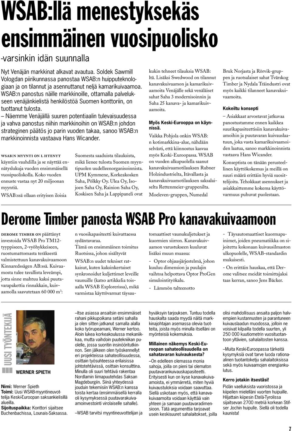 WSAB:n panostus näille markkinoille, ottamalla palvelukseen venäjänkielistä henkilöstöä Suomen konttoriin, on tuottanut tulosta.