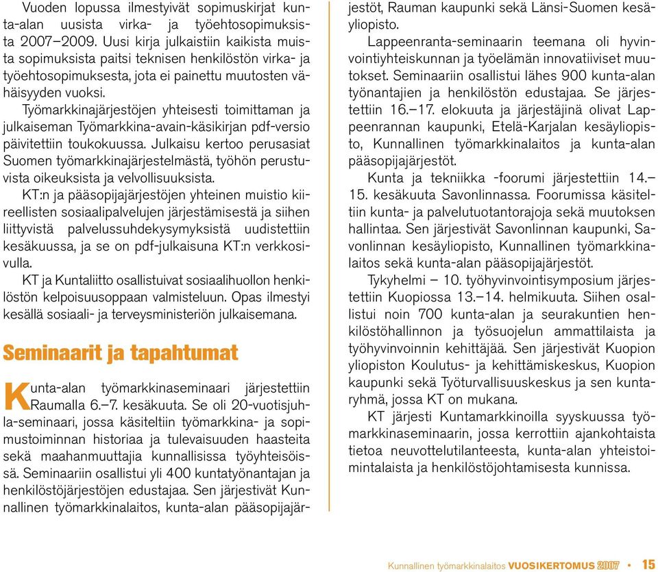 Työmarkkinajärjestöjen yhteisesti toimittaman ja julkaiseman Työmarkkina-avain-käsikirjan pdf-versio päivitettiin toukokuussa.