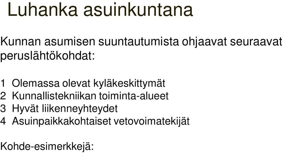 Tammijärven alue Kunnan vuokra-asuntokanta Yksityiset kiinteistöt Toimintamalleja Asumisen tiivistäminen kylämäiseen muotoon Kaavoitus