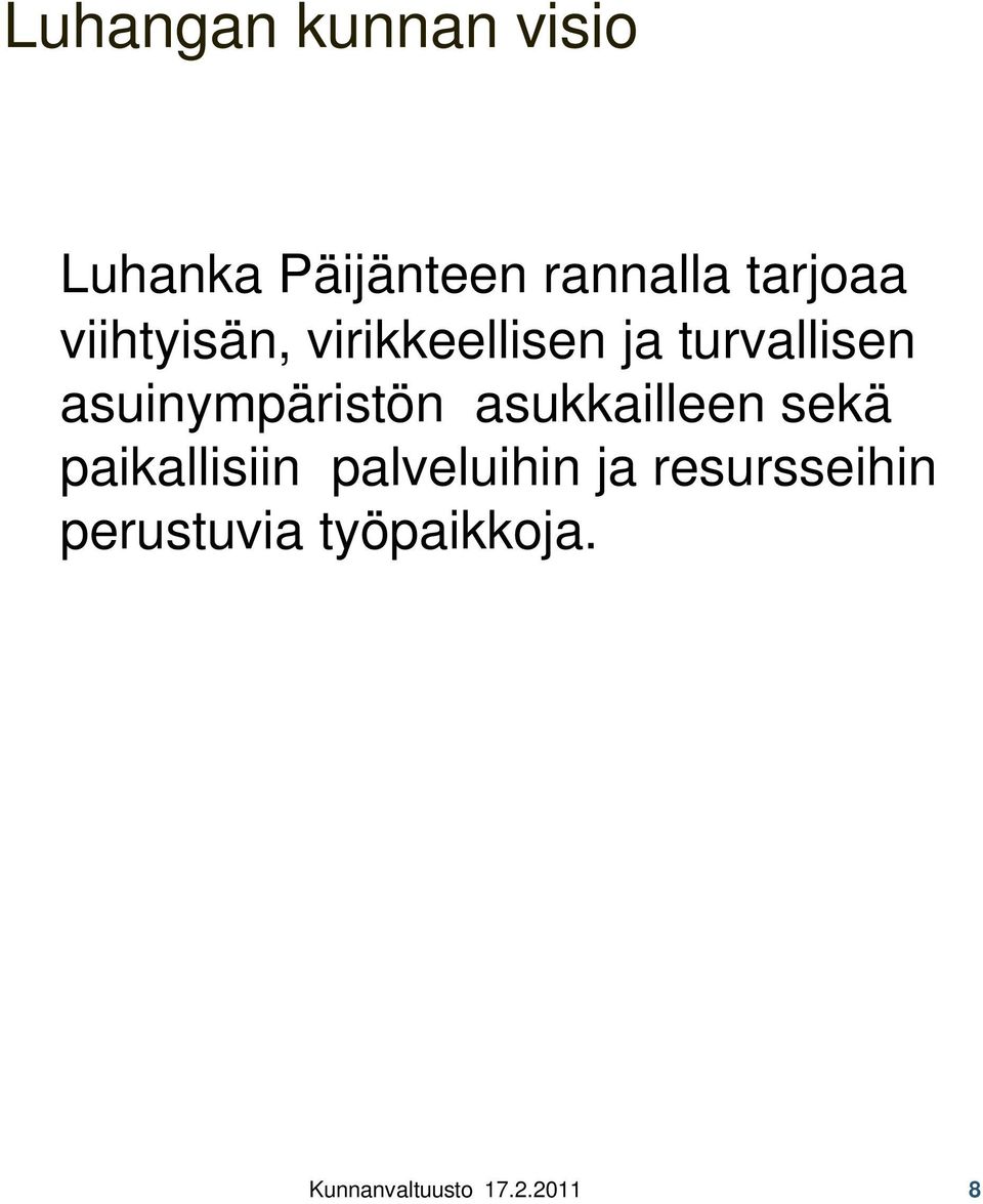 asuinympäristön asukkailleen sekä paikallisiin