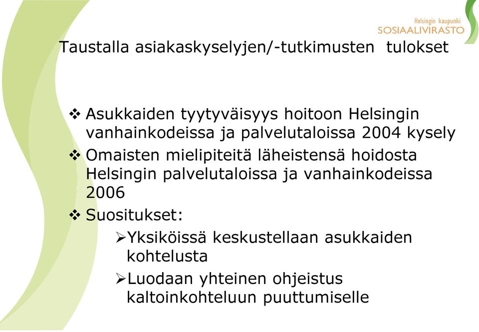läheistensä hoidosta Helsingin palvelutaloissa ja vanhainkodeissa 2006 Suositukset: